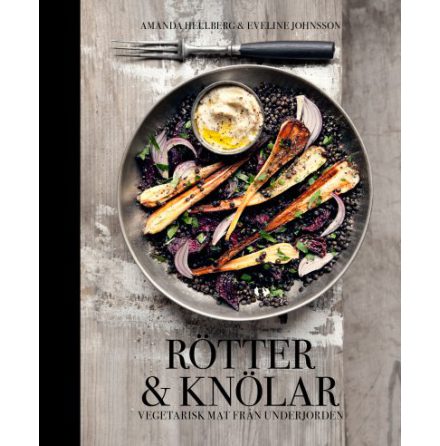 Rötter & knölar - vegetarisk mat från underjorden